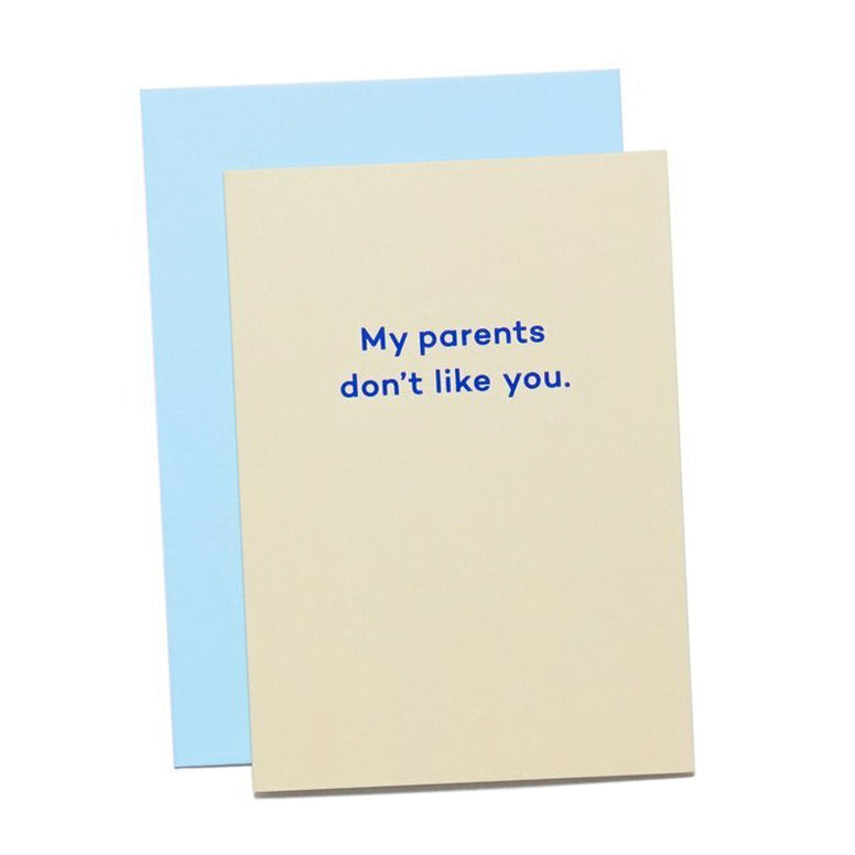 My parents don't like you.