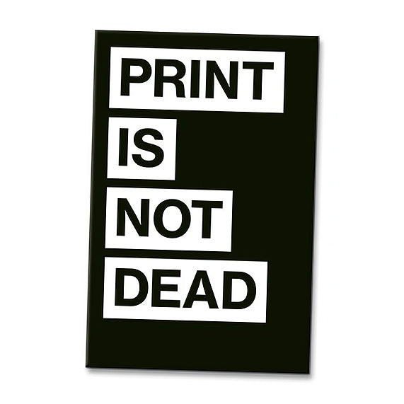 Magnet "PRINT IS NOT DEAD"