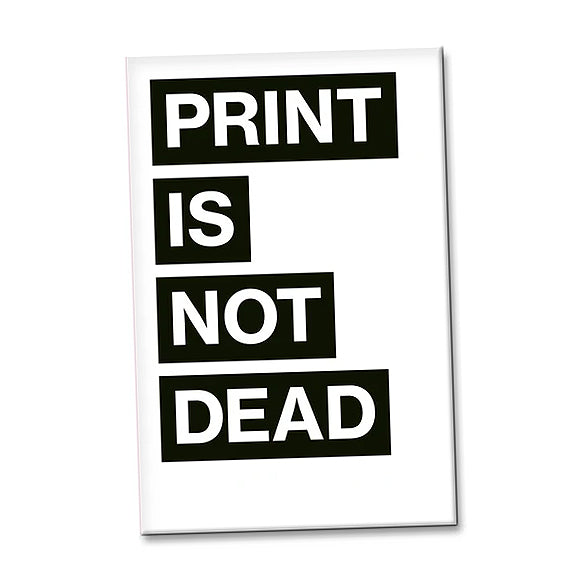 Magnet "PRINT IS NOT DEAD"