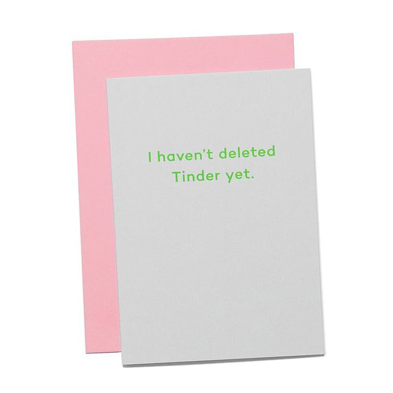 I haven´t deleted Tinder yet.