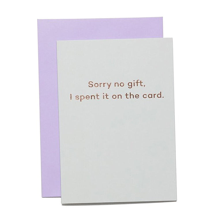 Sorry no gift, I spent it on the card.