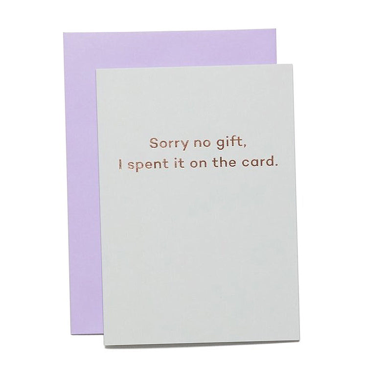 Sorry no gift, I spent it on the card.